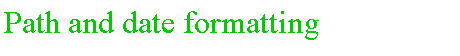 Casella di testo: Path and date formatting