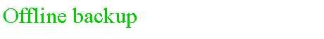 Casella di testo: Offline backup
